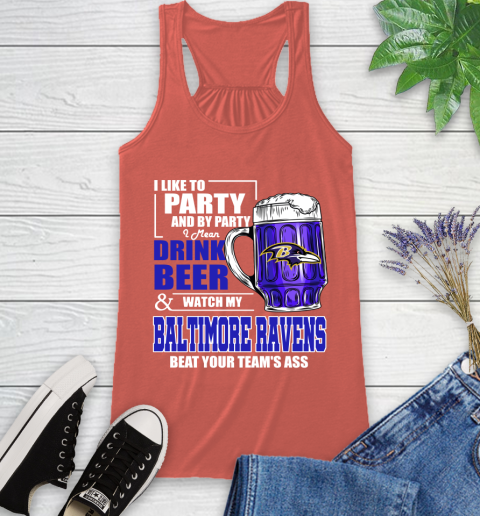 NFL I Like To Party And By Party I Mean Drink Beer and Watch My Baltimore Ravens Beat Your Team's Ass Football Racerback Tank 3