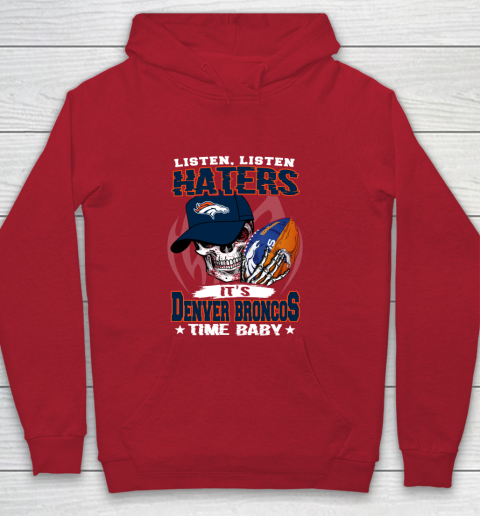 Listen Haters It is BRONCOS Time Baby NFL Youth Hoodie 7