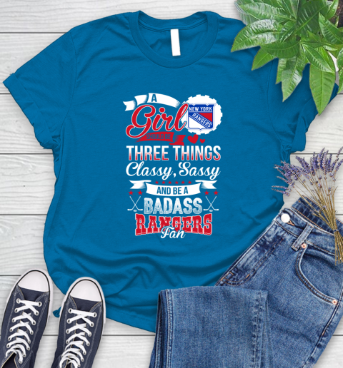 New York Rangers NHL Hockey A Girl Should Be Three Things Classy Sassy And A Be Badass Fan Women's T-Shirt 10