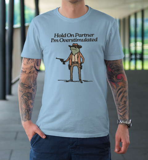 Hold On Partner I'm Overstimulated Cowboy Frog Vintage T-Shirt 5