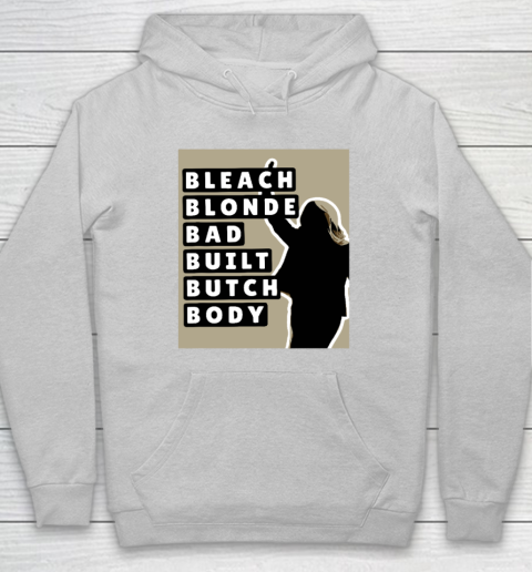 Bleach Blonde Bad Built Butch Body Hoodie 4