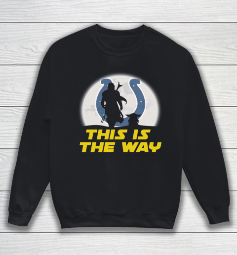 Indianapolis Colts NFL Football Star Wars Yoda And Mandalorian This Is The Way Sweatshirt