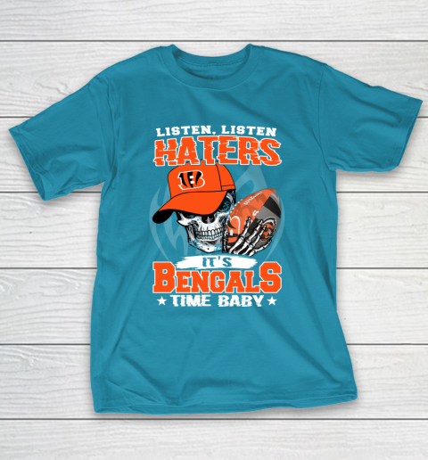 Listen Haters It is BENGALS Time Baby NFL T-Shirt 7