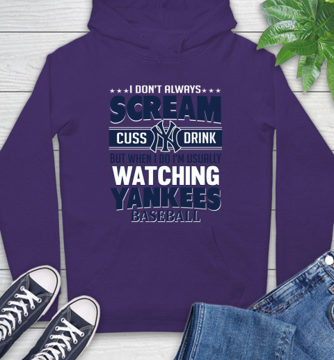 New York Yankees MLB I Scream Cuss Drink When I'm Watching My Team Hoodie 5