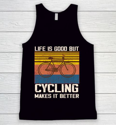 Life is good but Cycling makes it better Tank Top