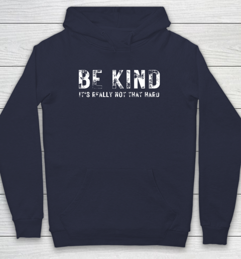 Be Kind It's Really Not That Hard Hoodie 2