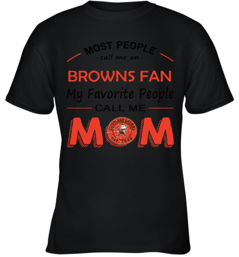 Most People Call Me Cleveland Browns Fan Football Mom Youth T-Shirt