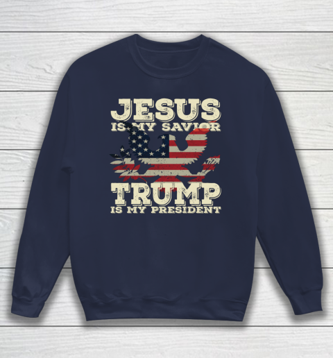 Jesus Is My Savior Trump Is My President Vintage American Sweatshirt 2