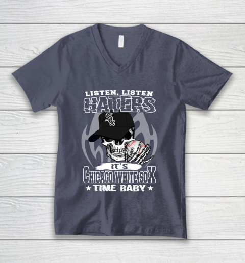 Listen Haters It is WHITE SOX Time Baby MLB V-Neck T-Shirt 7