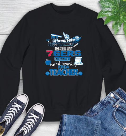 Philadelphia 76ers NBA I'm A Difference Making Student Caring Basketball Loving Kinda Teacher Sweatshirt