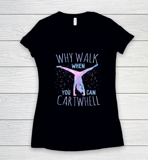 Why Walk When You Can Cartwheel Gymnast Gymnastic Gifts Girl Women's V-Neck T-Shirt