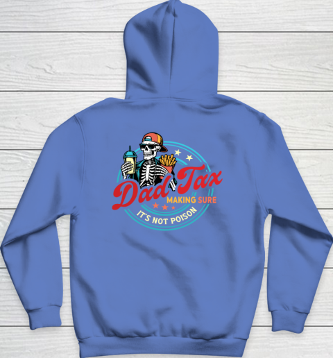 Dad Tax Making Sure It's Not Poison Hoodie 11