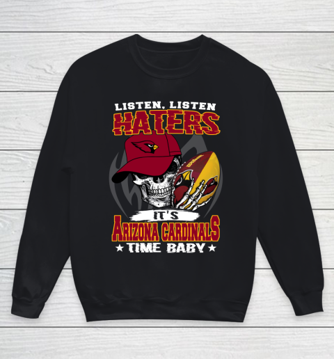 Listen Haters It is CARDINALS Time Baby NFL Youth Sweatshirt