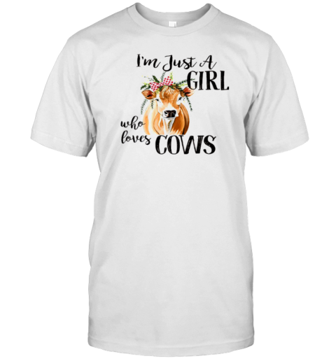 I'm Just A Girl Who Loves Cows T-Shirt