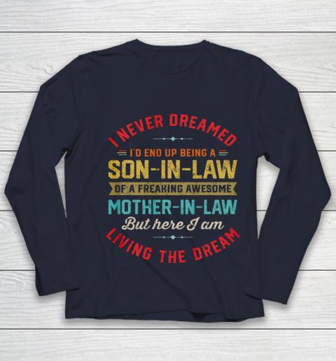 Son In Law Shirt  I Never Dreamed I d End Up Being A Son In Law Mother in Law Youth Long Sleeve 2