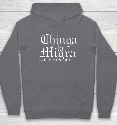 Chinga La Migra Hoodie 3
