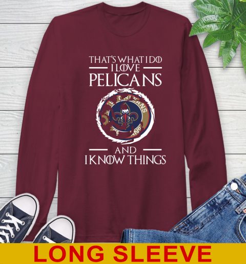 New Orleans Pelicans NBA Basketball That's What I Do I Love My Team And I Know Things Game Of Thrones 61