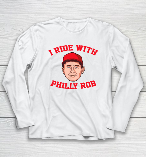 I Ride With Philly Rob Philadelphia Baseball Long Sleeve T-Shirt