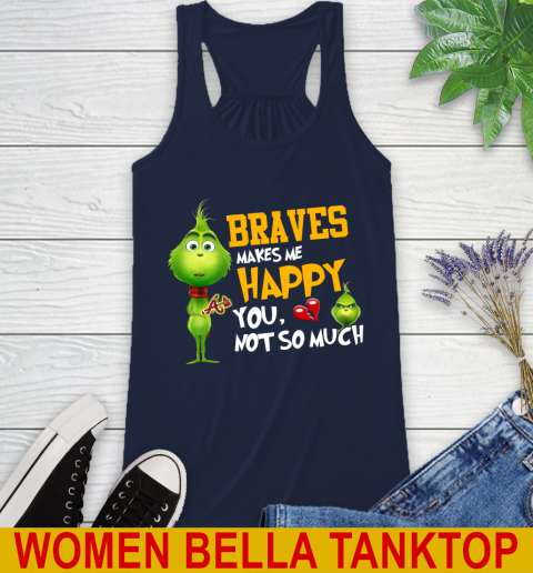 MLB Atlanta Braves Makes Me Happy You Not So Much Grinch Baseball Sports Racerback Tank 9