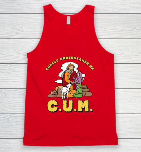 Christ Understands Me CUM Tank Top 4