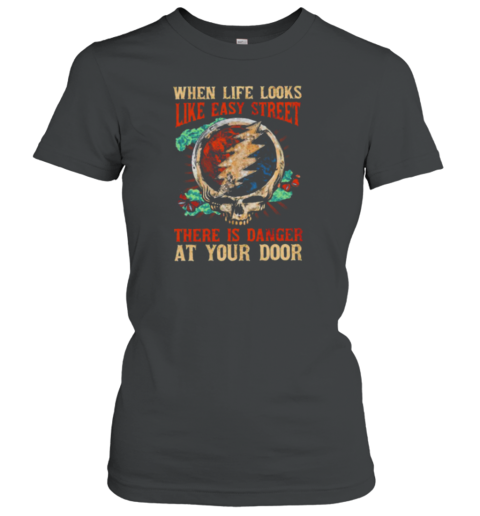 Grateful Dead when life looks like easy street Women's T-Shirt