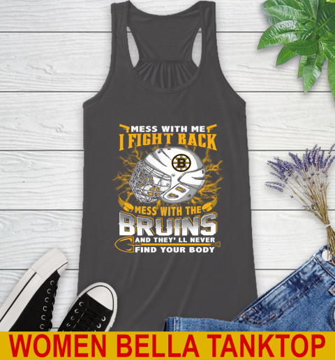 NHL Hockey Boston Bruins Mess With Me I Fight Back Mess With My Team And They'll Never Find Your Body Shirt Racerback Tank - Image 11