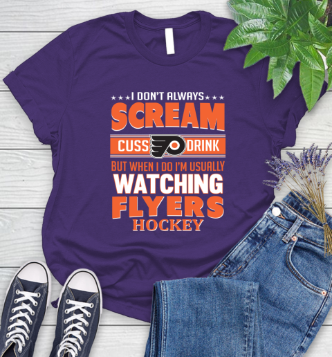 Philadelphia Flyers NHL Hockey I Scream Cuss Drink When I'm Watching My Team Women's T-Shirt 4