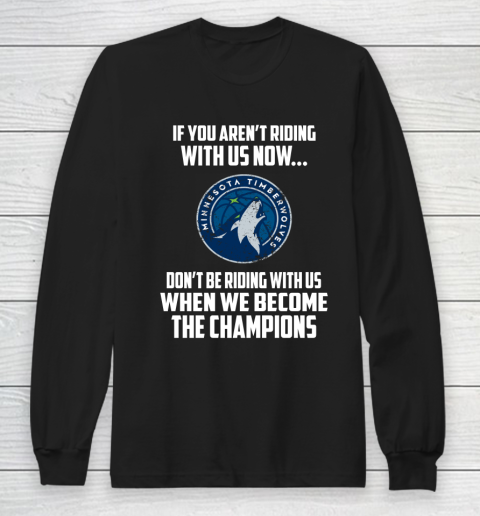 NBA Minnesota Timberwolves Basketball We Become The Champions Long Sleeve T-Shirt