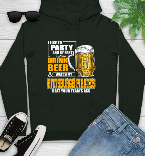 MLB I Like To Party And By Party I Mean Drink Beer And Watch My Pittsburgh Pirates Beat Your Team's Ass Baseball Youth Hoodie 14