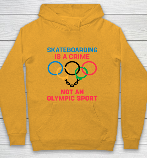 Skateboarding Is A Crime Not An Olympic Sport Shirt Youth Hoodie 2