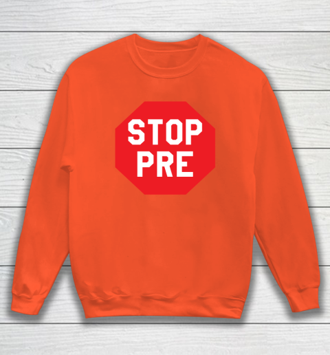 Stop Pre Shirt  Marathon Running Legend Runner Sweatshirt 2