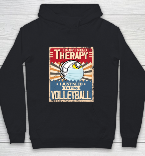 I Dont Need Therapy I Just Need To Play VOLLEYBALL Youth Hoodie