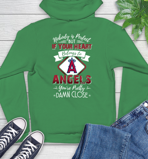 MLB Baseball Los Angeles Angels Nobody Is Perfect But If Your Heart Belongs To Angels You're Pretty Damn Close Shirt Hoodie 9