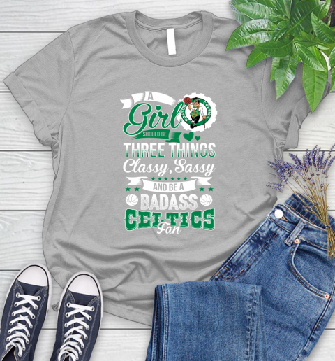 Boston Celtics NBA A Girl Should Be Three Things Classy Sassy And A Be Badass Fan Women's T-Shirt 5