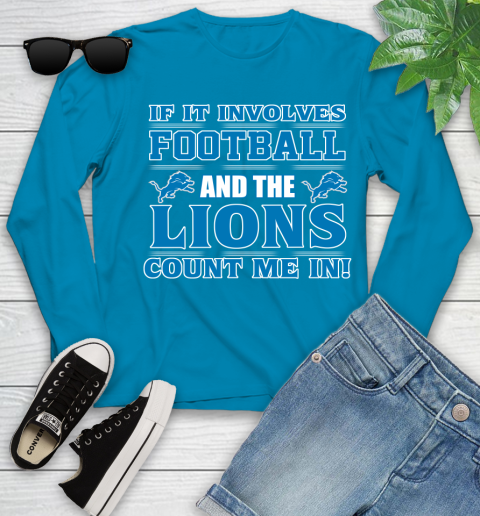 NFL If It Involves Football And The Detroit Lions Count Me In Sports Youth Long Sleeve 7