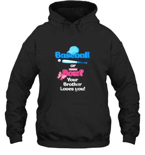 Kids Baseball Or Bows Gender Reveal Shirt Your Brother Loves You Hoodie