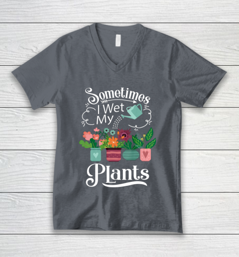 Sometimes I Wet My Plants T Shirt Funny Gardening V-Neck T-Shirt 4