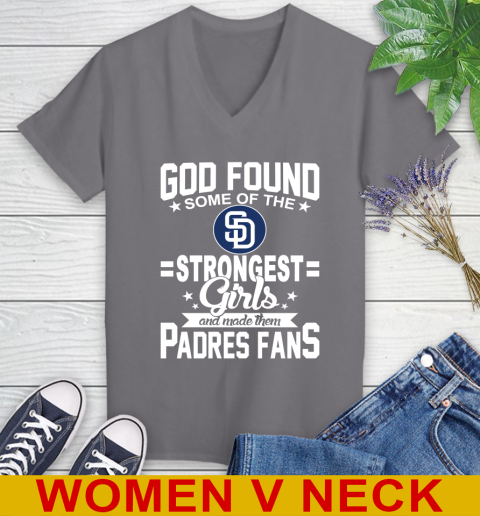 San Diego Padres MLB Baseball God Found Some Of The Strongest Girls Adoring Fans Women's V-Neck T-Shirt 11