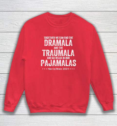 Together We Can End the Dramala And The Traumala Sweatshirt 6
