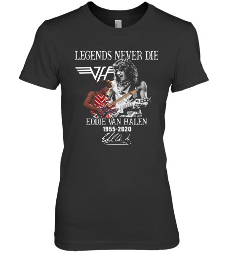 Legends Never Die Eddie Van Halen 1955 2020 Signature Premium Women's T-Shirt