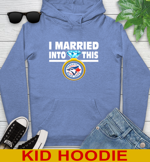 Toronto Blue Jays MLB Baseball I Married Into This My Team Sports Youth Hoodie 12