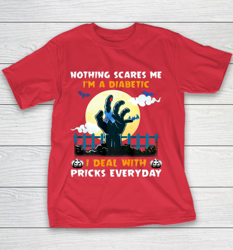 Nothing Scares Me I m A DIabetic I Deal With Pricks Everyday Youth T-Shirt 7