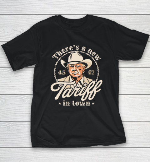Trump There's A New Tariff In Town 45 47 Youth T-Shirt
