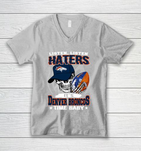 Listen Haters It is BRONCOS Time Baby NFL V-Neck T-Shirt 3