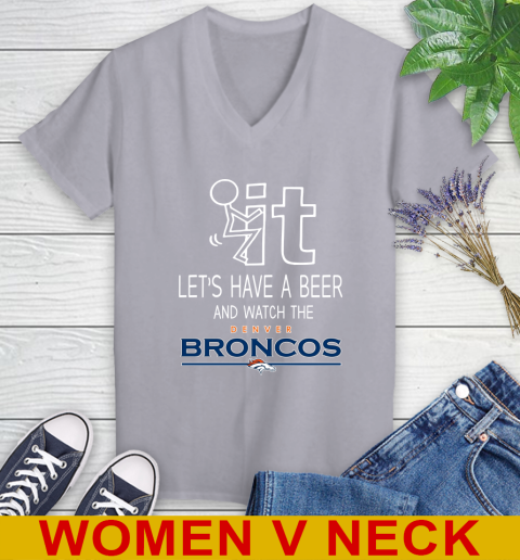 Denver Broncos Football NFL Let's Have A Beer And Watch Your Team Sports Women's V-Neck T-Shirt 4