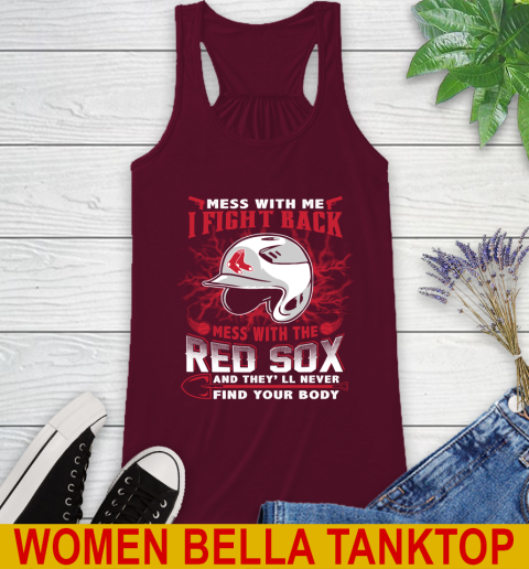 MLB Baseball Boston Red Sox Mess With Me I Fight Back Mess With My Team And They'll Never Find Your Body Shirt Racerback Tank 2