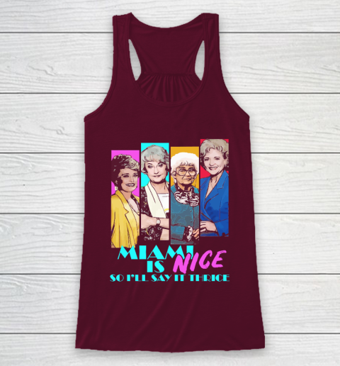 The Golden Girls Tshirt Miami Is Nice So I'll Say It Thrice Racerback Tank 2