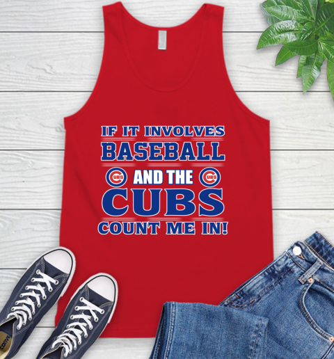MLB If It Involves Baseball And The Chicago Cubs Count Me In Sports Tank Top 6