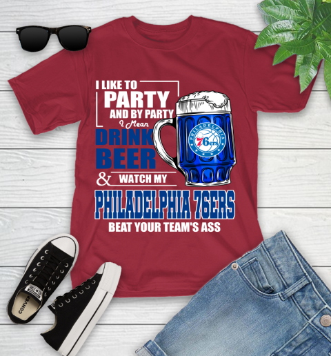 NBA Drink Beer and Watch My Philadelphia 76ers Beat Your Team's Ass Basketball Youth T-Shirt 14
