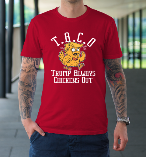 ChickenTtaco Trump Always Chickens Out T-Shirt 8